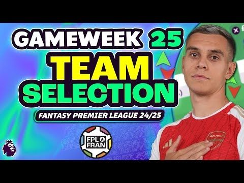 FPL GW25 TEAM SELECTION | Fantasy Premier League 2024/25