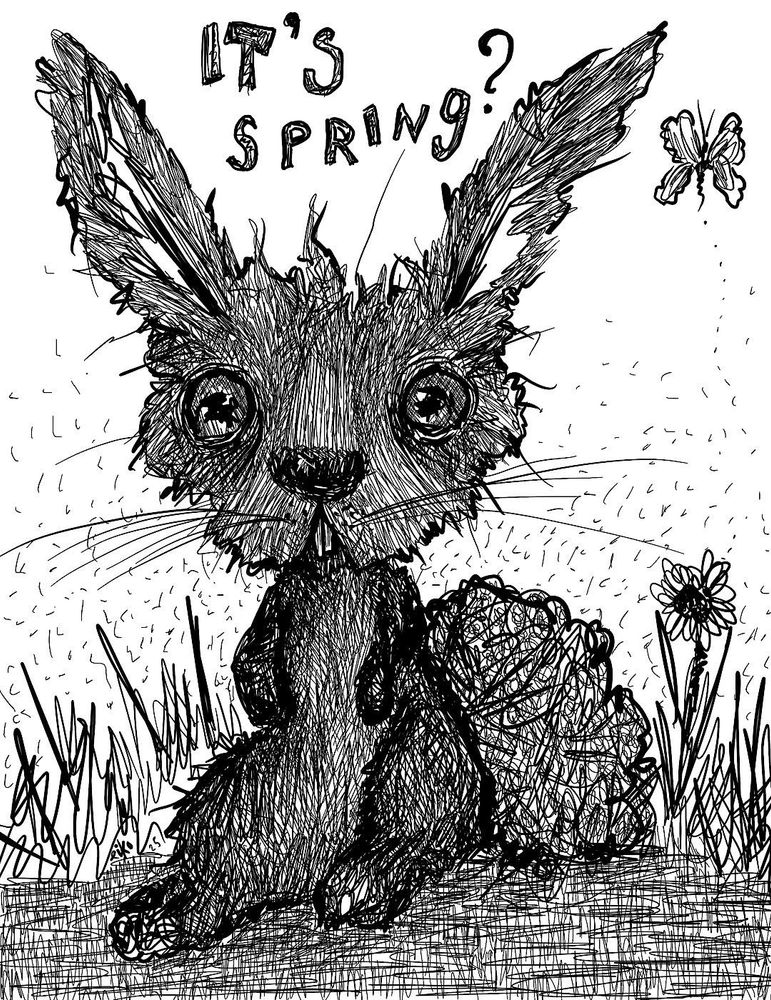 a chaotic scribbled ink drawing of a bunny looking a bit deranged and disheveled. words written on it say: “it’s spring?”