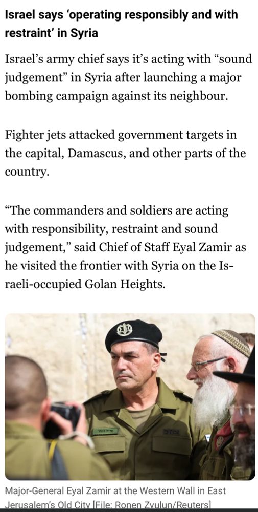 Israel's army chief says it's acting with "sound judgement" in Syria after launching a major bombing campaign against its neighbour.
Fighter jets attacked government targets in the capital, Damascus, and other parts of the country.
"The commanders and soldiers are acting with responsibility, restraint and sound judgement," said Chief of Staff Eyal Zamir as he visited the frontier with Syria on the Is-raeli-occupied Golan Heights.