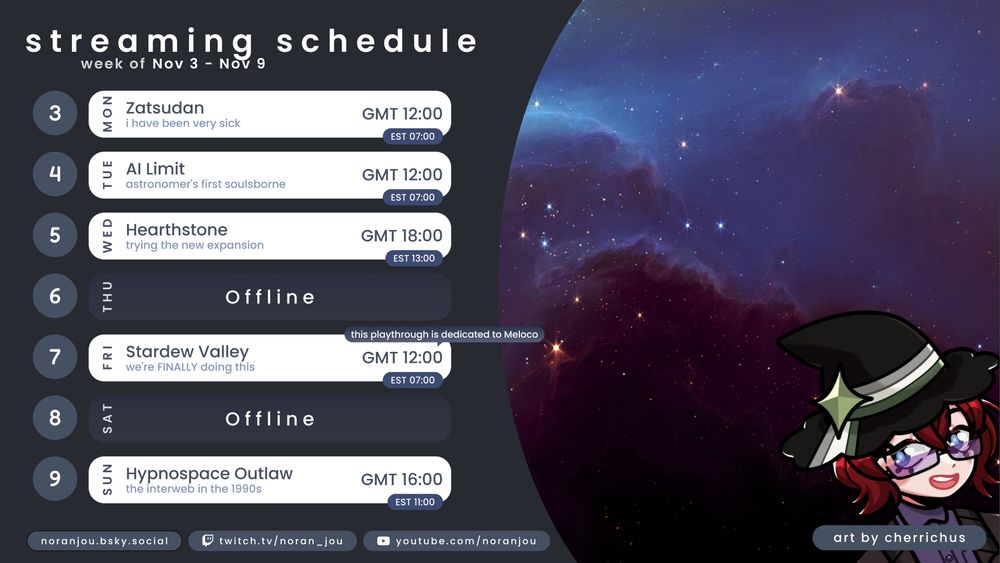 A streaming schedule for this week. Monday is Zatsudan, Tuesday I start playing AI Limit, Wednesday I try out the new Hearthstone expansion, Friday I FINALLY start playing Stardew Valley, and Sunday I try Hypnospace Outlaw.