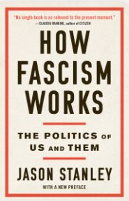 How Fascism Works: The Politics of Us and Them by Jason F. Stanley