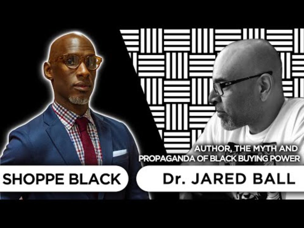 Is Black Buying Power a Myth or Reality with Dr. Jared Ball