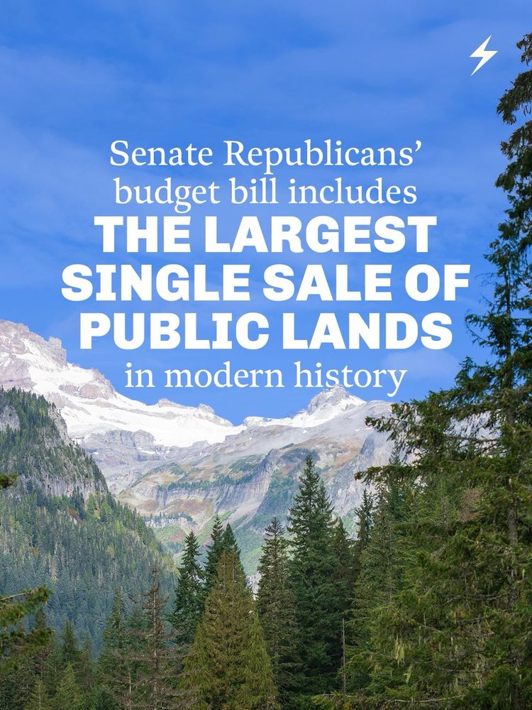 Senate Republicans' budget bill includes
THE LARGEST SINGLE SALE OF PUBLIC LANDS in modern history on an image of mountains and tree