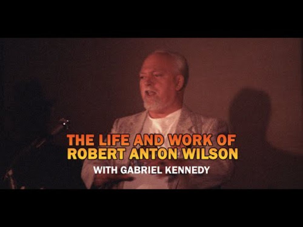The Life and Work of Robert Anton Wilson with Gabriel Kennedy