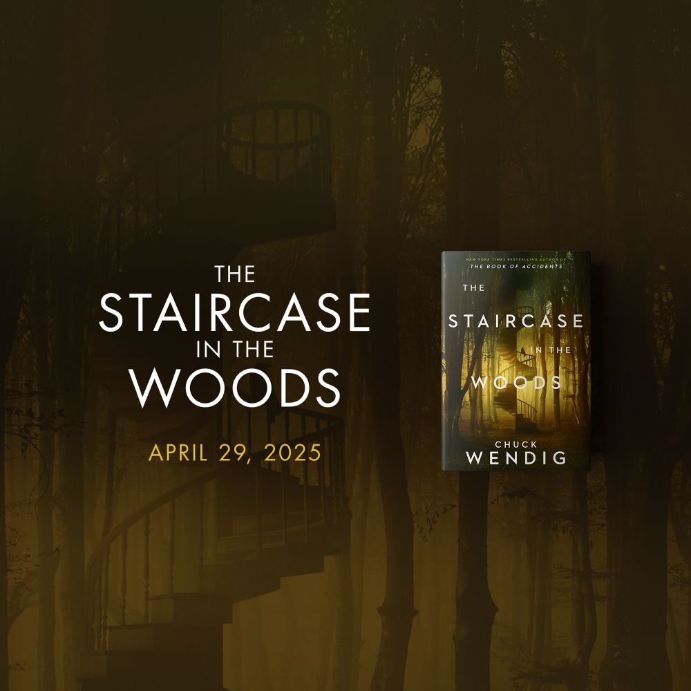 Text: THE
STAIRCASE
IN THE
WOODS
APRIL 29, 2025

Image: distant forest and spiral staircase mirroring the cover of the novel by me, Chuck Wendig