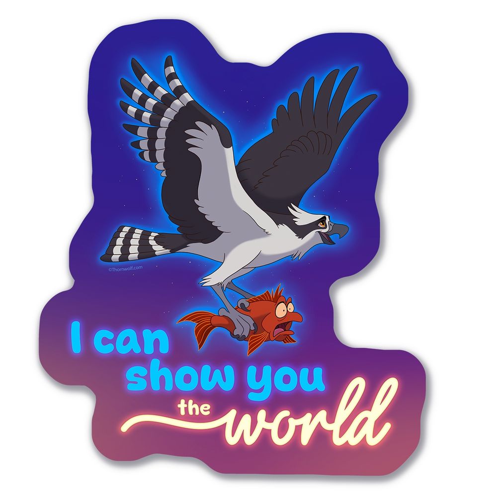 A cartoon (vaguely Disney inspired) styled drawing of an osprey flying a surprised looking orange fish through the air in its talons against a gradient purple and pink background with the text that says "I can show you the world" in a clear parody of Aladdin. 
