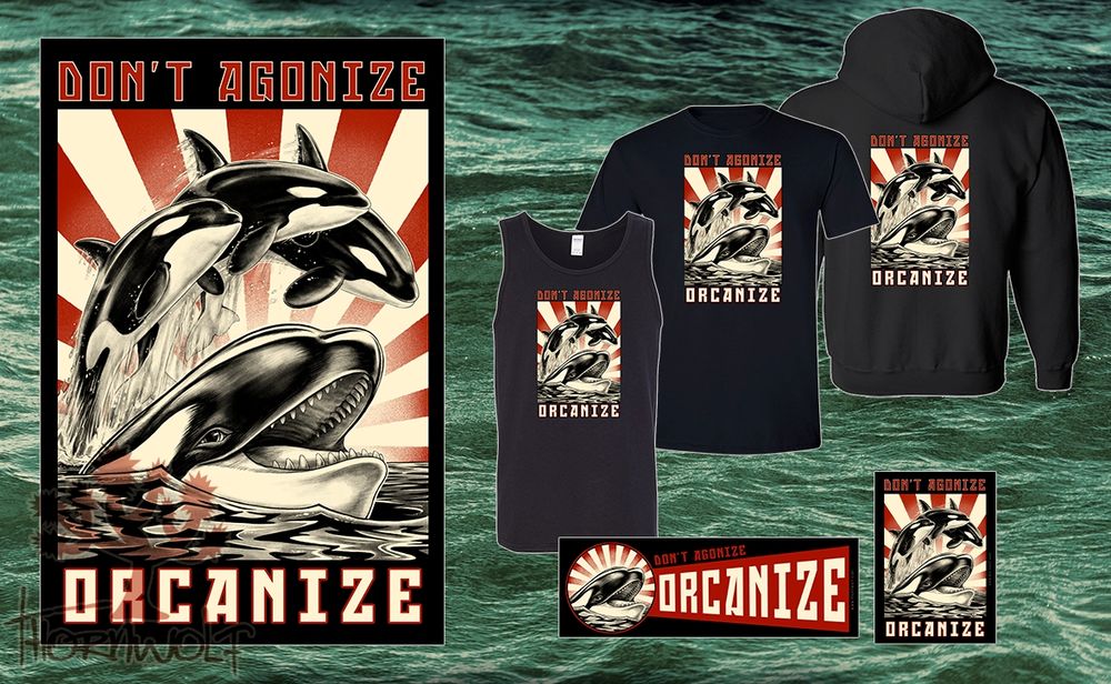 A lineup of products featuring my Orcanize design. Design features a pseudo soviet propaganda poster style showing White Gladis the orca and her pod of yacht smashing whales leaping out of the water with the text Don't Agonize, Orcanize. Products include: mini posters, tank tops, t-shirts, hoodies, bumper stickers, stickers, and not shown here, canvas totes. 