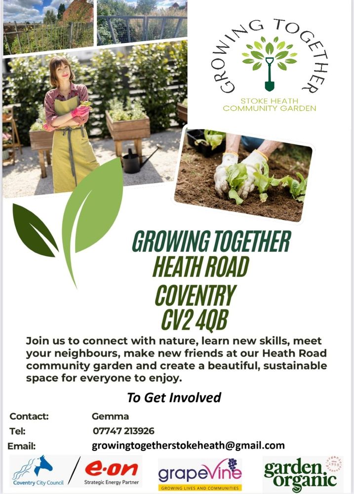 Image of an A4 poster advertising the Growing Together project in Heath Road, Stoke Heath, Coventry. Photos of hands planting vegetables in soil and a female gardener smiling while wearing an apron in the sunshine are shown. Get involved by contacting Grapevine community organiser Gemma on 07747 213926 or by emailing growingtogetherstokeheath@gmail.com. Join the dig planning team on 16 July at 5pm at The Highlife Centre CV2 4LY, or come to the dig event on 19 July from midday at the Heath Road site, CV2 4QB. Everyone is welcome to get involved.