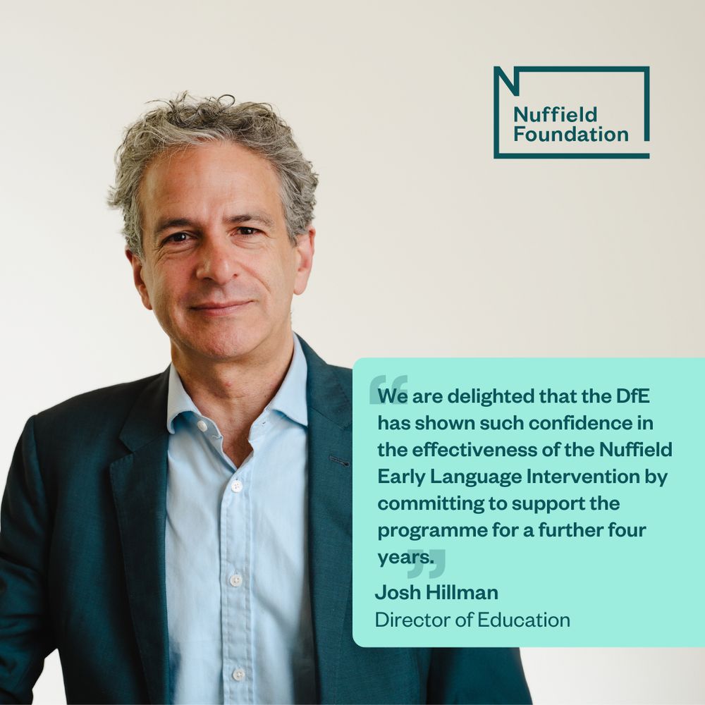 Picture of Josh Hillman and the words we are delighted that the DfE has shown such confidence in the effectiveness of the Nuffield Early Language Intervention by committing to support the programme for a further four years.