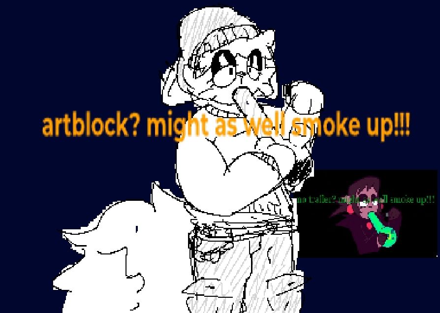 A hastily made low resolution drawing of Star, holding a bong to her mouth whilst standing up.
On top of the drawing, orange text reads: "artblock? might as well smoke up!!!"

The inspiration for this drawing is seen smushed to the side.