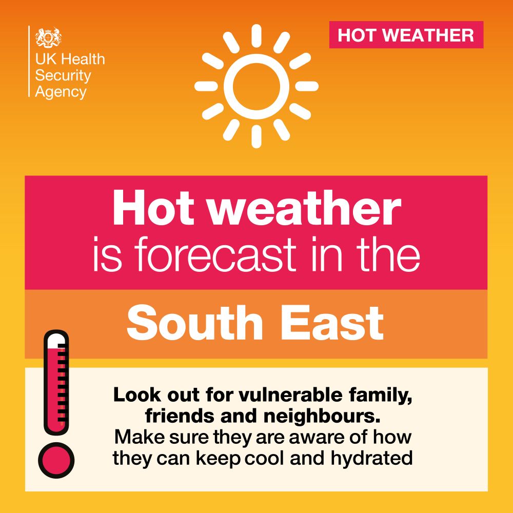 UKHSA graphic: Hot weather is forecast in the South East. Look out for vulnerable family, friends and neighbours. Make sure they are aware of how they can keep cool and hydrated, with a sun and thermometer icon.
