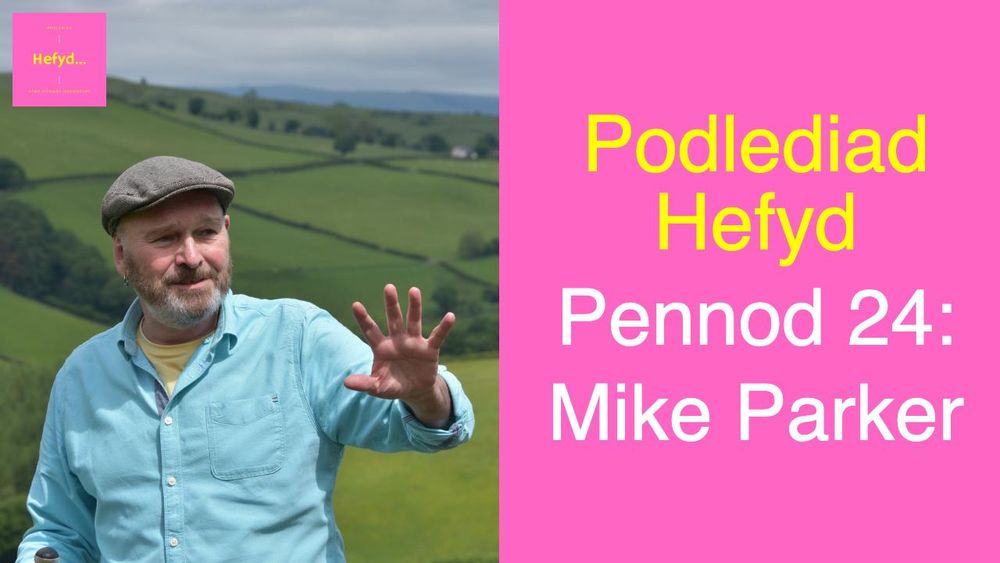 Podlediad Hefyd Pennod 24 Mike Parker. Llun o Mike yn y cefn gwlad.
