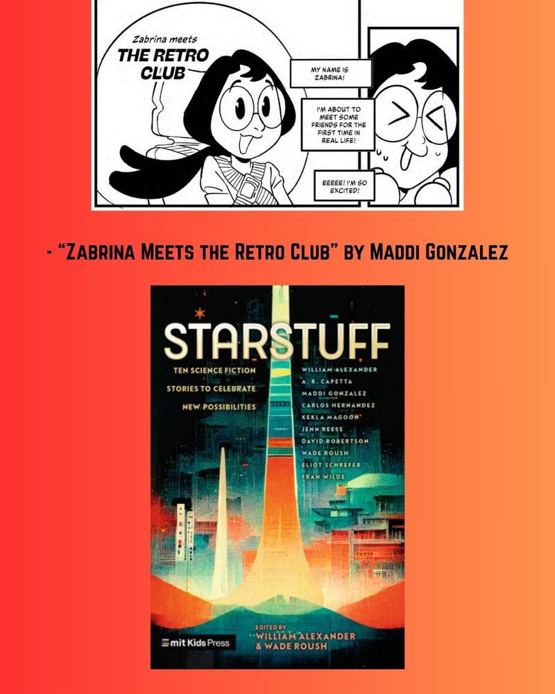 The first two panels of the comic "Zabrina Meets the Retro Club" by Maddi Gonzalez (in which we meet Zabrina, who wears glasses and is gleefully excited about the events of the day) appears above the cover of STARSTUFF: TEN SCIENCE FICTION STORIES TO CELEBRATE NEW POSSIBILITIES. 