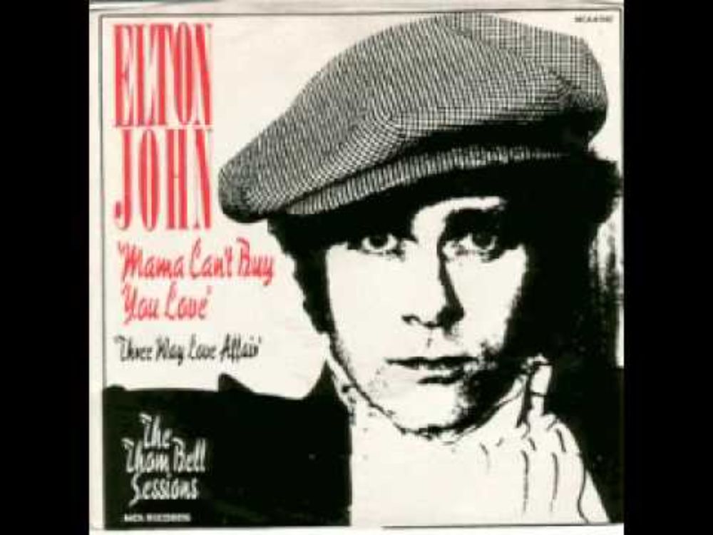 ELTON JOHN Mama can't buy you love