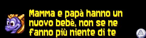 Text box from Spyro 2: Season of Flame, with a Spyro character picture and the caption: "Mamma e papà hanno un nuovo bebè, non se ne fanno più niente di te"