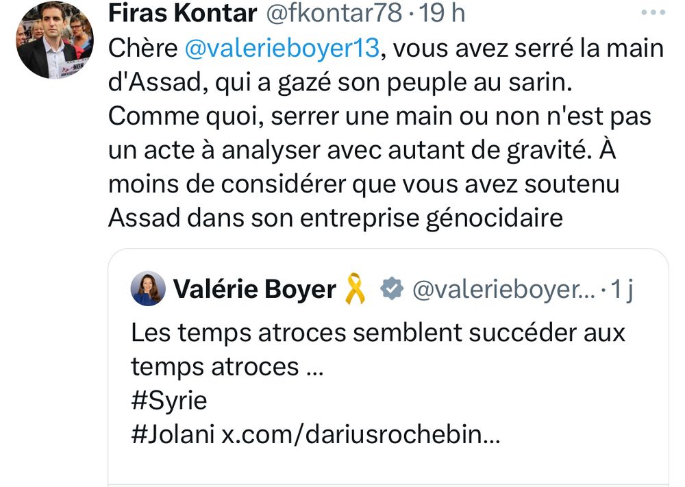 Un défenseur du peuple syrien contre Assad rappelle à V. Boyer, qui parle d’atrocité du fait du non serrage de main par le nouveau chef à Damas, qu’elle a serré la main à Assad sans que ça ne la trouble alors, lui rappelant que serrer la main est à analyser avec moins de gravité sauf si elle soutenait l’entreprise meurtrière d’Assad. 