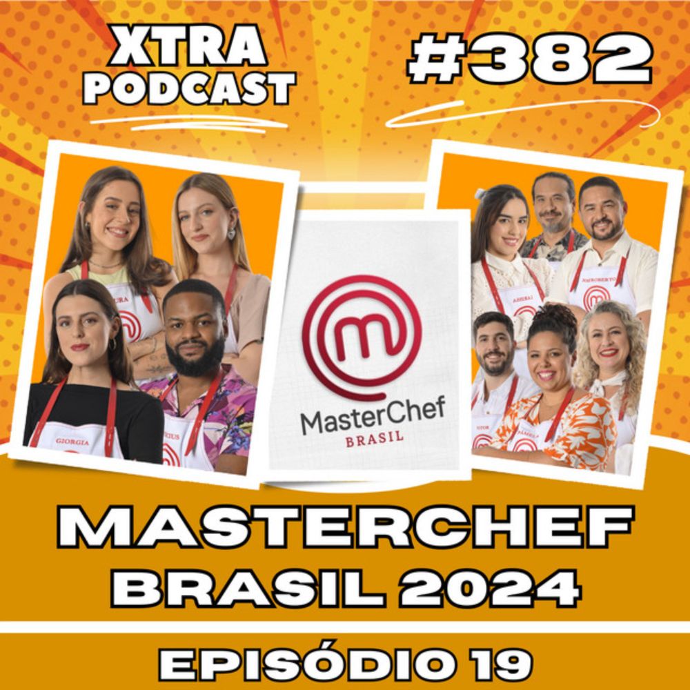 #382 - Analisando o Top 10 do MasterChef Brasil 2024 | EP19