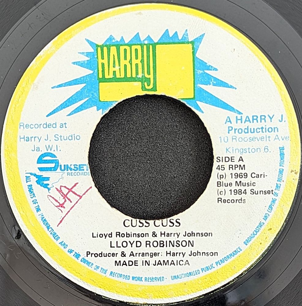 7" reissue from 1984 of Lloyd Robinson - Cuss Cuss on Harry J label. Produced by Harry 'J' Johnson.