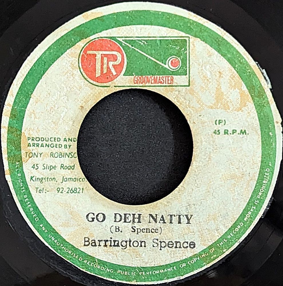 7" of Barrington Spence - Go Deh Natty on TR Groovemaster label. Released in 1976. Produced by Tony Robinson.
