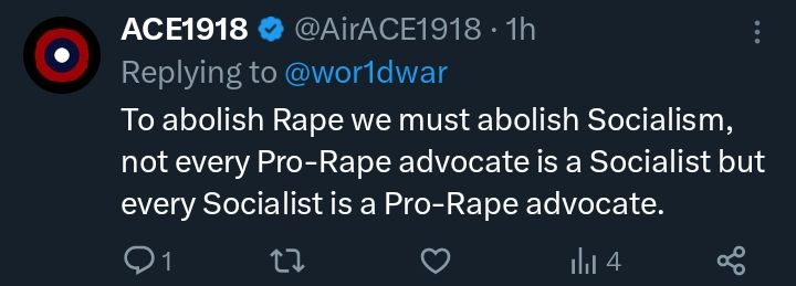 Reply from user to me: "To abolish Rape we must abolish Socialism, not every Pro-Rape advocate is a Socialist but every Socialist is a Pro-Rape advocate."