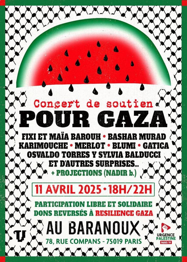 Concert de soutien pour Gaza, on voit une pastèque. Avec : Fixi et Maia Barouh, Bashar Murad, Karimouche, Merlot, Blumi, Gatica, Osvaldo Torres, Silvia Balducci, ... au Baranoux !