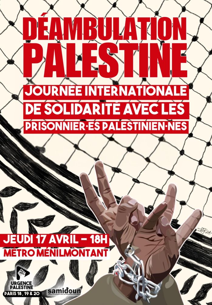 DÉAMBULATION PALESTINE pour la journée internationale de solidarité avec les prisonnier-e-s palestinien-nes 

Jeudi 17 avril à 18h au métro Ménilmontant.
