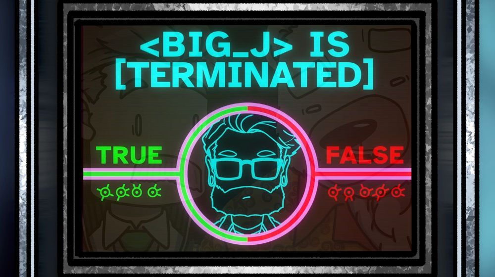 A display monitor showing a neon turquoise avatar of Big J alongside the prompt: "<BIG_J> IS [TERMINATED]" with two options below - "TRUE" and "FALSE" - both answers are paired with their respective runic translations.

In the monitor's reflection, a confused Dunk and a worried Lorne can be seen staring at the screen.