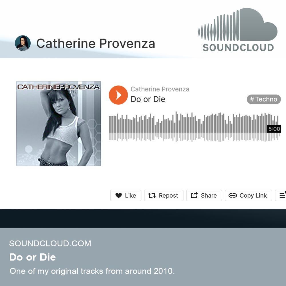 SoundCloud profile of Catherine Provenza featuring the track ‘Do ‘or Die in the techno genre, marked with a duration of 5 minutes. The waveform of the audio track is displayed. Below, options to like, repost, share, and copy the link are visible.