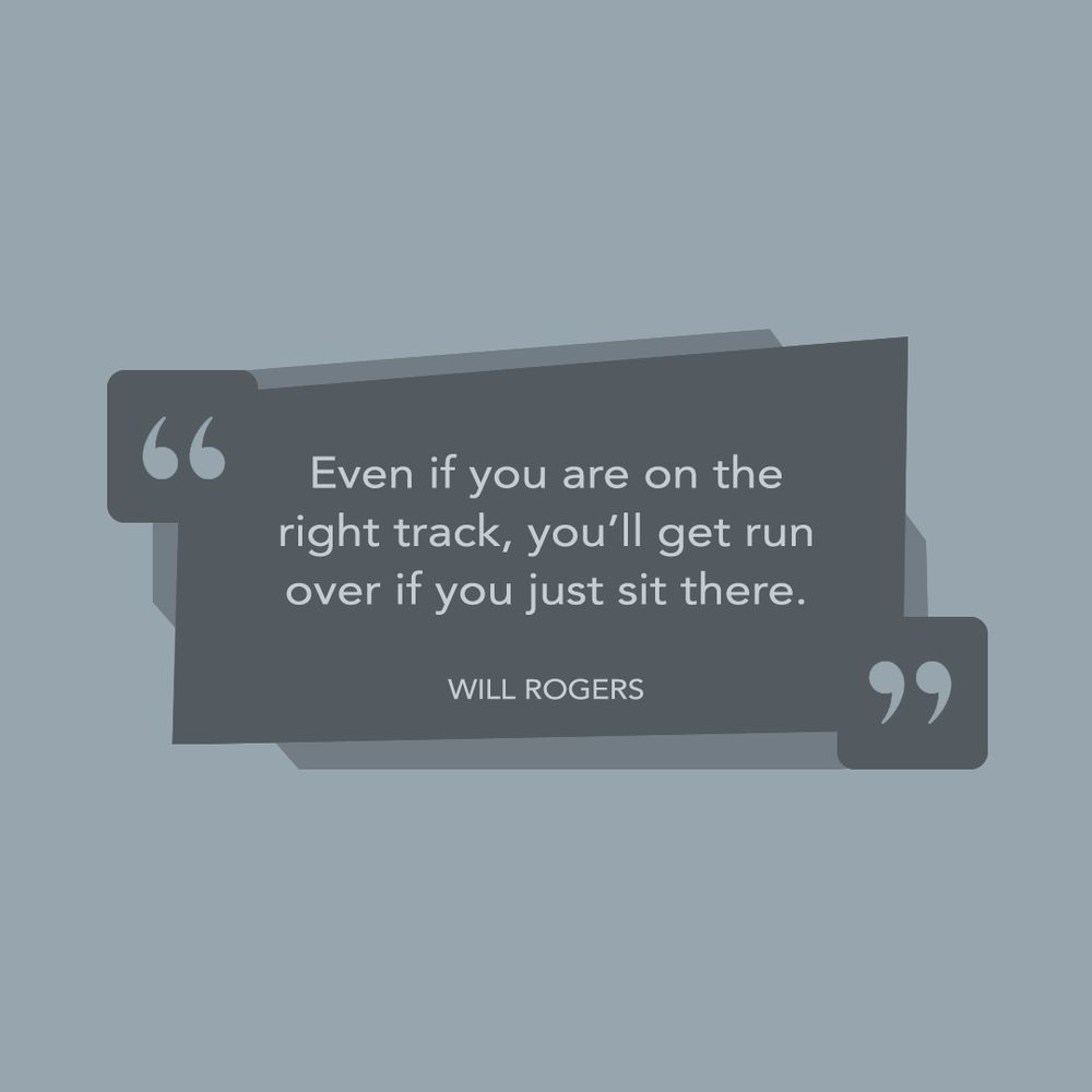 A creative illustration featuring a quote by Will Rogers, highlighting his clever observations and timeless advice, stating, “Even if you are on the right track, you’ll get run over if you just sit there.”