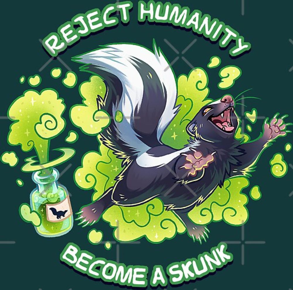 Reject humanity, Become a SKUNK! -Skunk Potion by Mr-Lemur | Redbubble