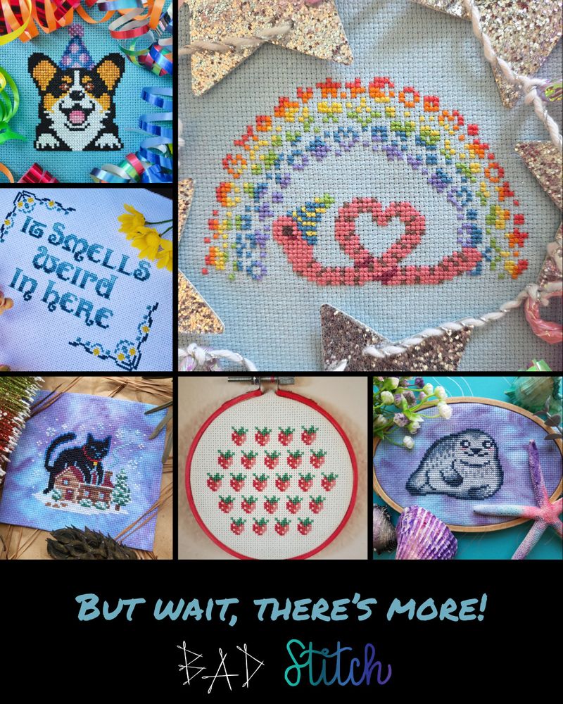 A montage of completed cross stitch projects. A smiling corgi with a birthday hat, It Smells Weird in Here Sampler, A Yule Cat lounging on top of a snowy cabin, a strawberry sampler in a hexagon shape, a worm wearing a birthday hat and curled into a heart shape. There's a candypop rainbow motif above him. A chonky seal.  But wait, there's more! BAD Stitch.