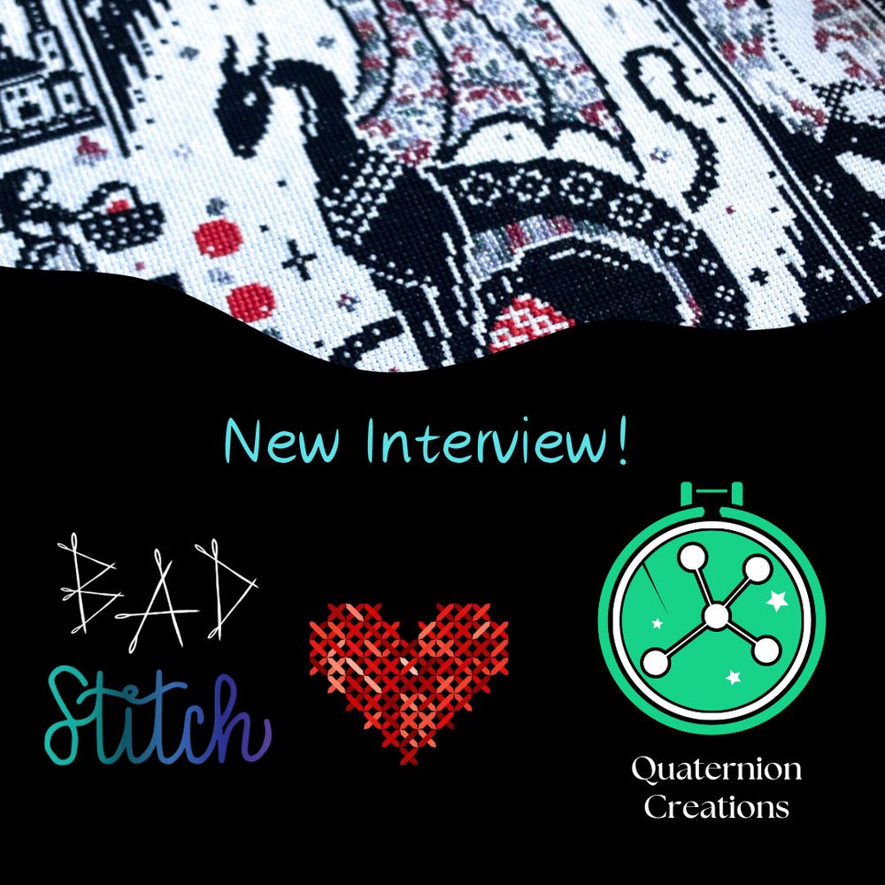 A sampler style dragon with apples cross stitch pattern is shown at the top.  Text says New Interview! BAD Stitch Quaternion Creations, with a cross stitch heart in between the brand names.