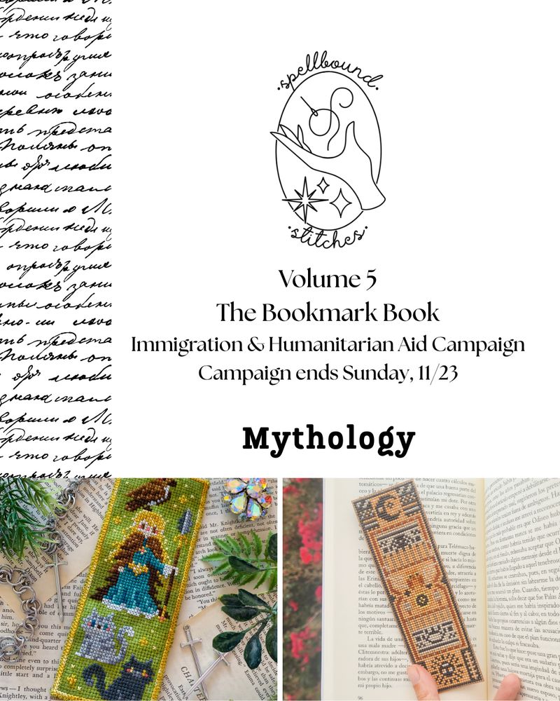 Spellbound Stitches logo of an open palm hand with a floating needle above. Volume 5. The Bookmark Book. Immigration and Humanitarian Aid Campaign. Campaign ends Sunday, 11/23. Mythology. Two photos side by side of cross stitched bookmarks.  1. A cross stitch bookmark on moss green fabric showing Freya of Norse Mythology, with a feather cloak and a hawk perched upon her head. She is brandishing a spear and her two cats are sitting in front of her. 2. A cross stitch bookmark showing a loom weaving small motifs like eyes, moons and decorative bands.