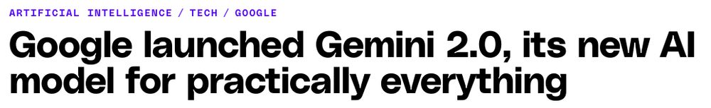 Artificial Intelligence/Tech/Google
Google launched Gemini 2.0, its new AI model for practically everything
