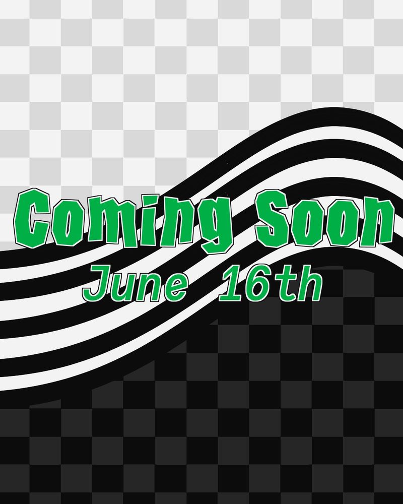 In green text, it reads, "Coming Soon June 16th". This text is on a black and white striped ribbon. The background is a checkerboard pattern, white on top and black on bottom.