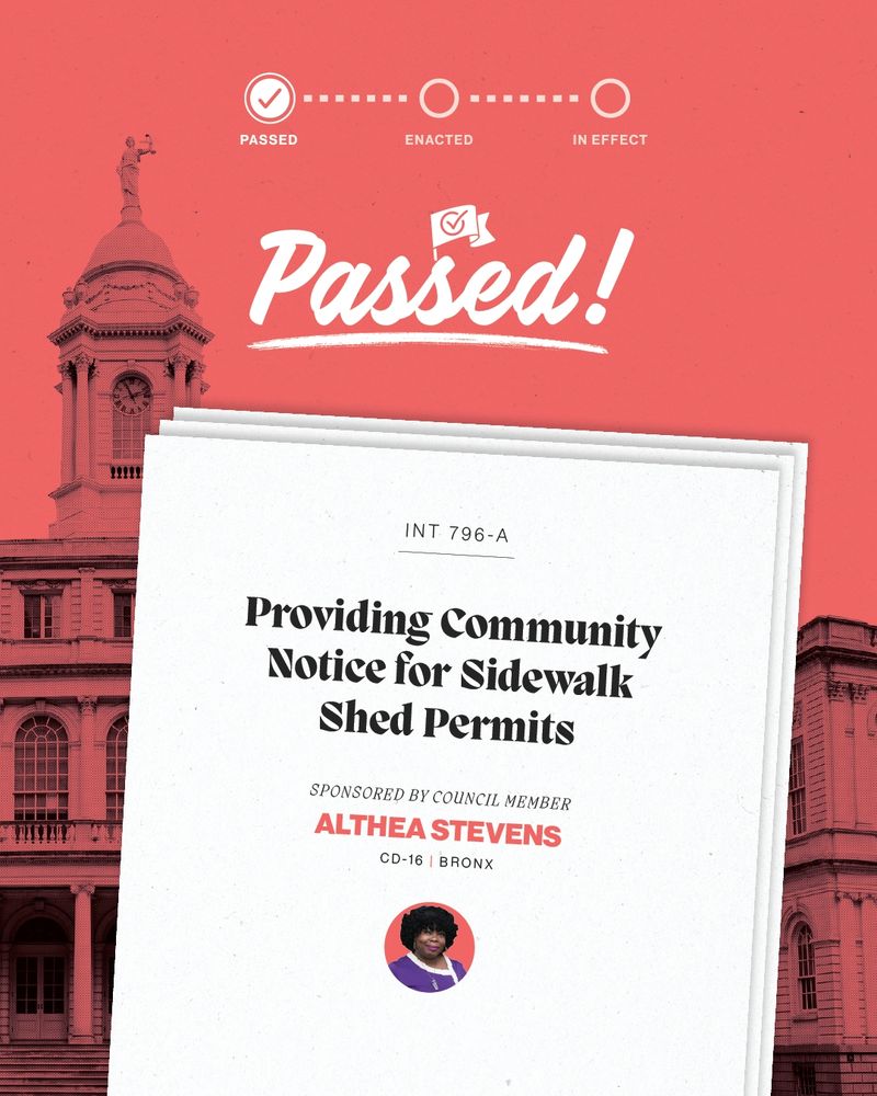 Red NYC Council graphic with a ‘Passed!’ banner. A paper card reads: INT. 796-A. Providing Community Notice for Sidewalk Shed Permits. Sponsored by Council Member Althea Stevens, CD-16, Bronx, with her headshot.
