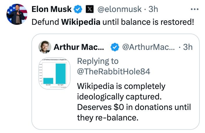 Elon Musk

@elonmusk
·
3h
Since legacy media propaganda is considered a “valid” source by Wikipedia, it naturally simply becomes an extension of legacy media propaganda!