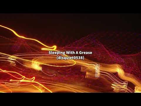 Sleeping With A Grease (disquiet0538)