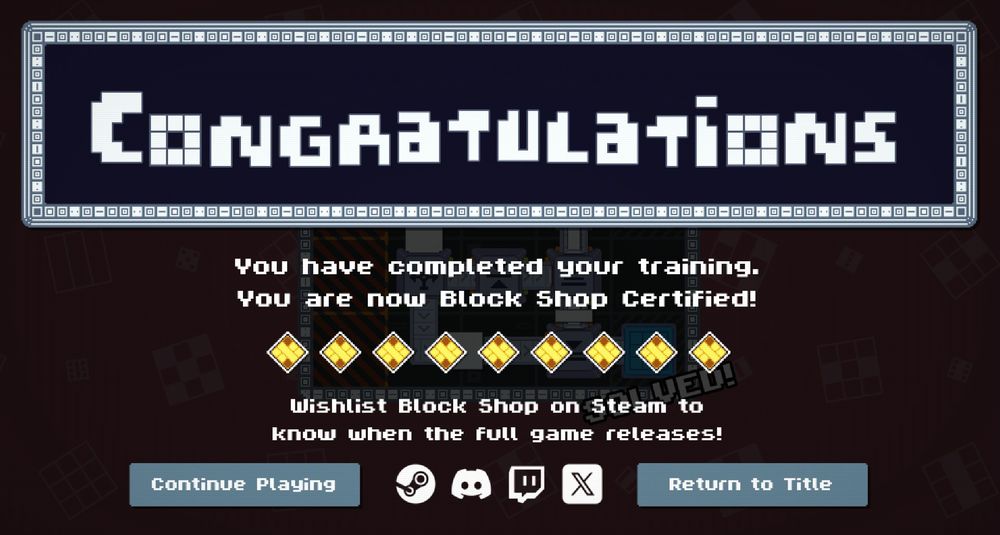 A screenshot from the game Block Shop showing a congratulations message for completing all levels with all badges. It states "You have completed your training. You are now Block Shop Certified! Wishlist Block Shop on Steam to know when the full game releases!