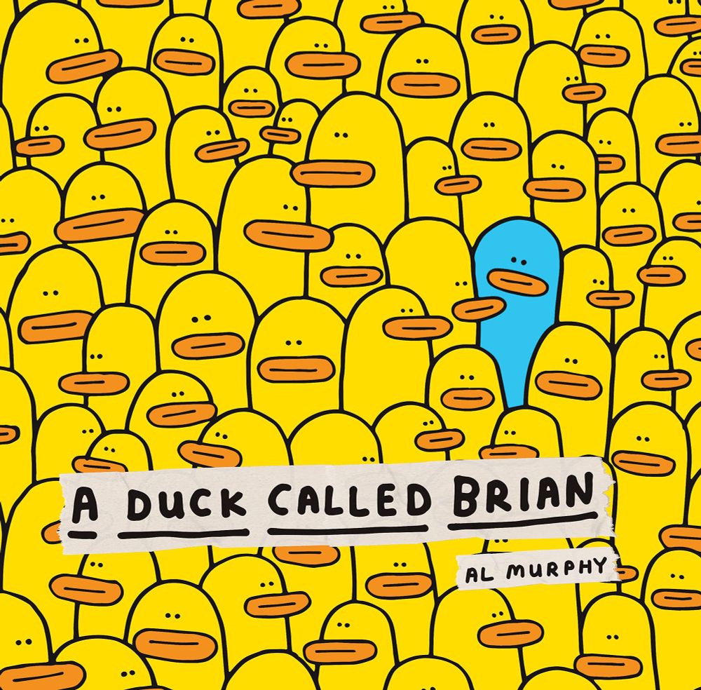 Book by Al Murphy called “A Duck called Brian” With a cover decorated with a crowd of simple yellow cartoon ducks and a single blue duck 