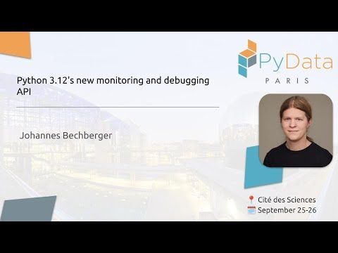 Johannes Bechberger - Python 3.12's new monitoring and debugging API | PyData Paris 2024