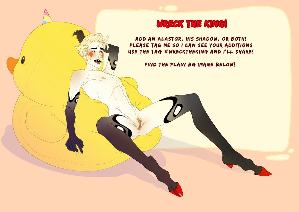 Lucifer laid naked upon a plush duck, legs spread in invitation. The words; Wreck the king! , add an Alastor, his shadow, or both! Tag RedRamsTooth so I can see your additions. Use the tag #wreck the king to be shared