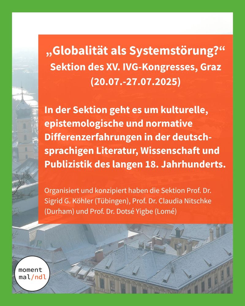 Ankündigung: Sektion "Globalität als Systemstörung?" im XV. IVG-Kongress in Graz. 
Organisation und Konzeption von Prof. Dr. Sigrid G. Köhler, Prof. Dr. Claudia Nitschke und Prof. Dr. Dotsé Yigbe. 
Auf dem Bild: Aussicht von Graz