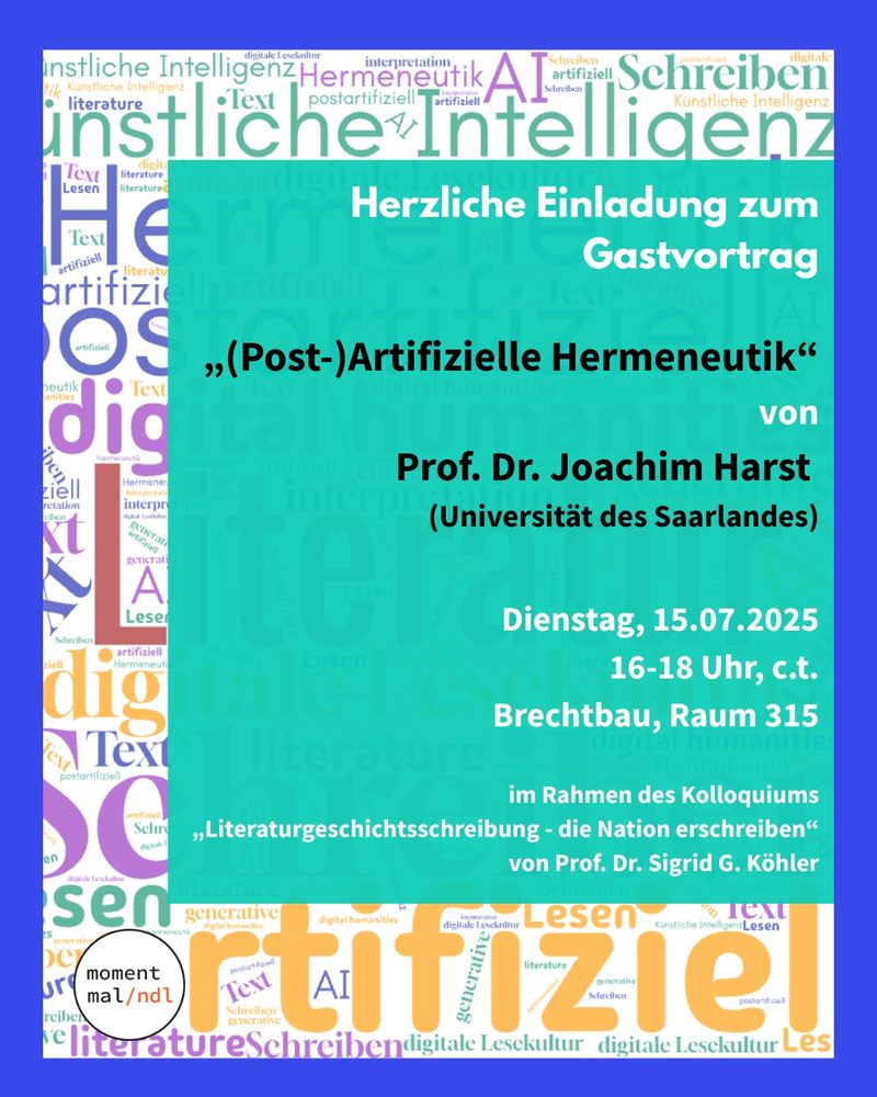 Herzliche Einladung von Gastvortrag von Prof. Dr. Joachim Harst (Universität des Saarlandes) am 15.07.2025 zum Thema "(Post)-Artifizielle Hermeneutik" 