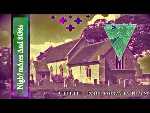 ± 3 TEETH - Nihil (M‡яc▲ll▲ Remix) ±