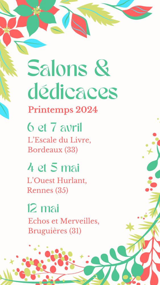 Texte sur l'image : Salons et dédicaces, printemps 2024. 
L'Escale du Livre, Bordeaux (33), 6 et 7 avril. L'Ouest Hurlant, Rennes (35), 4 et 5 mai. Echos et Merveilles, Bruguières (31), 12 mai.