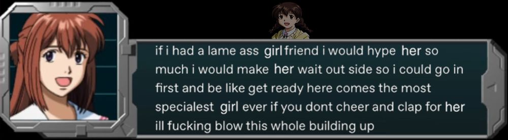 Yui Tsukioka from Robot Alchemic Drive: if i had a lame ass girlfriend i would hype her so much i would make her wait out side so i could go in first and be like get ready here comes the most specialest girl ever if you dont cheer and clap for her ill fucking blow this whole building up