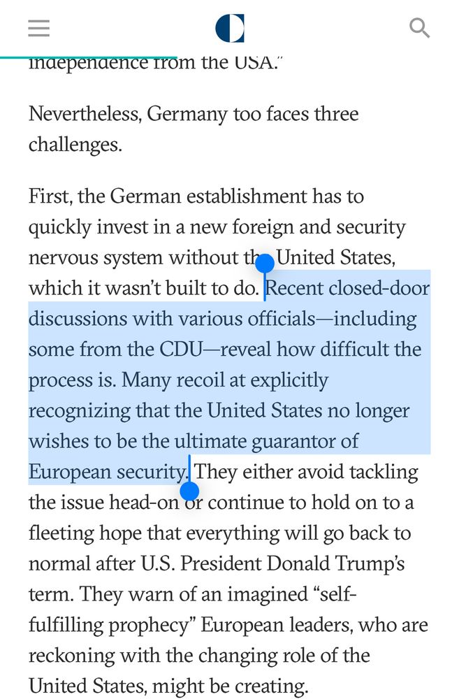 Recent closed-door discussions with various officials—including some from the CDU—reveal how difficult the process is. Many recoil at explicitly recognizing that the United States no longer wishes to be the ultimate guarantor of European security.