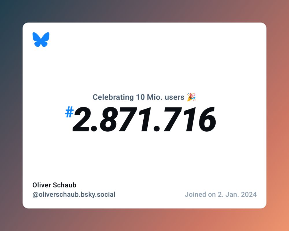 A virtual certificate with text "Celebrating 10M users on Bluesky, #2.871.716, Oliver Schaub ‪@oliverschaub.bsky.social‬, joined on 2. Jan. 2024"