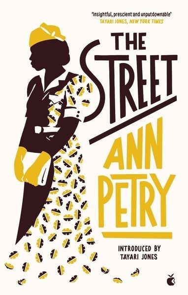 Cover of The Street by Ann Petry shows the silhouette of an African-American woman, slightly turned to her right, wearing a yellow hat and gloves and a patterned yellow and black dress, holding a clutch purse.